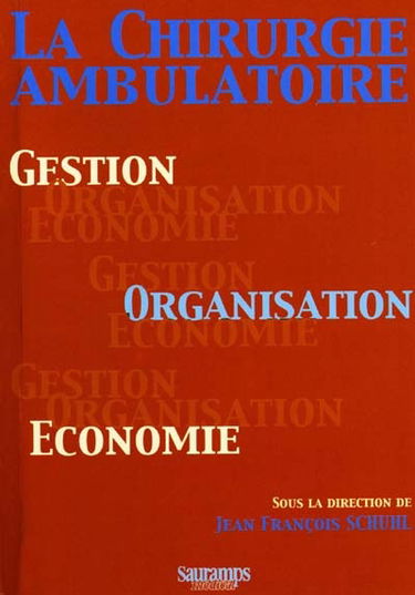 La chirurgie ambulatoire : gestion, organisation, économie