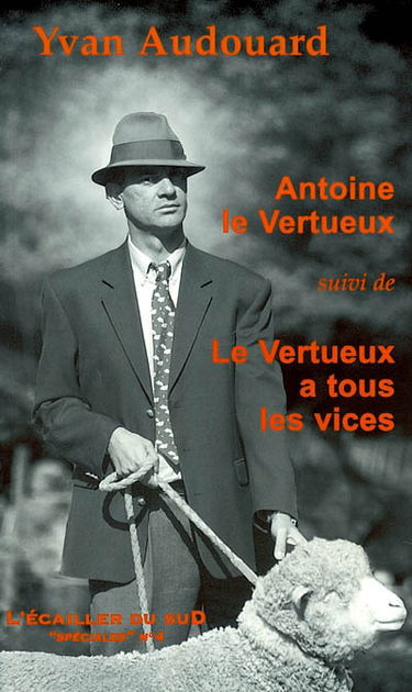 Antoine le vertueux. Le vertueux a tous les vices