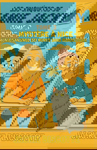 Les Enquêtes de Mamie Jacky Tome 3 : Mystère à Nice Le concierge est monté sans redescendre: Humour, tension douce, personnages attachants et mystère ... irrésistible des Enquêtes de Mamie Jacky.