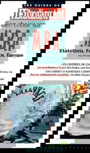 Bien choisir son MBA, Etat-Unis, France,Europe, édition 2000