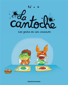 La cantoche. Vol. 2. Les goûts et les couleurs