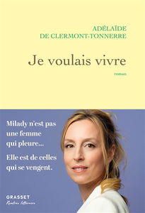 Je voulais vivre : Milady n'est pas une femme qui pleure... Elle est de celles qui se vengent.