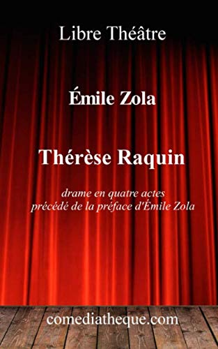 Thérèse Raquin (annoté): Drame en quatre actes, précédé de la préface rédigée par Emile Zola