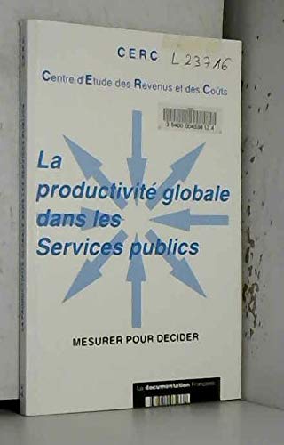 La Productivité globale dans les services publics : mesurer pour décider