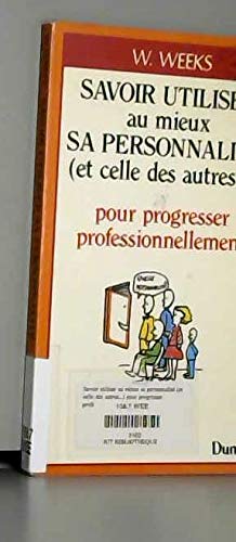 Couverture de Savoir utiliser au mieux sa personnalité (et celle des autres...) pour progresser professionnellement