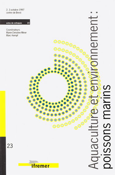 Aquaculture et environnement : réglementation et pratique des élevages de poissons marins : actes des journées nationales de travail, Brest, 2-3 octobre 1997