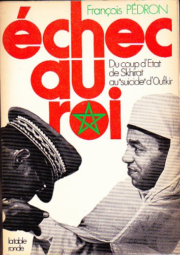 Couverture de Echec au roi. du coup d' etat de skhirat au suicide d' oufkir