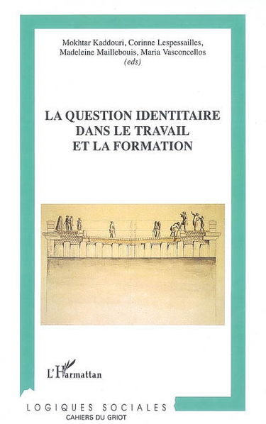 La question identitaire dans le travail et la formation : contributions de la recherche, état des pratiques et étude bibliographique