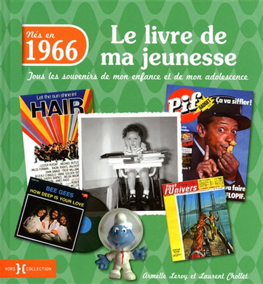 Nés en 1966 : le livre de ma jeunesse : tous les souvenirs de mon enfance et de mon adolescence