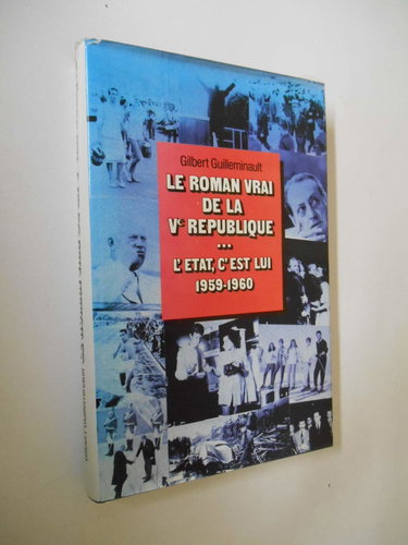 Couverture de Le Roman Vrai De La V° République - L'état C'est Lui 1959-1960 par Gilbert Guilleminault