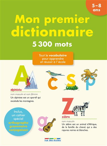 Mon premier dictionnaire, 5-8 ans : 5300 mots : tout le vocabulaire pour apprendre et réussir à l'école
