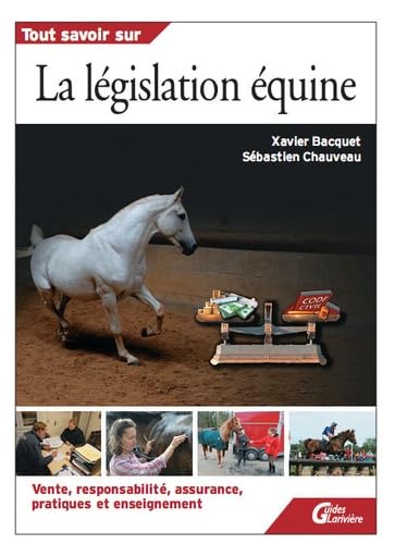 La législation équine : vente, responsabilité, assurance, pratiques et enseignement