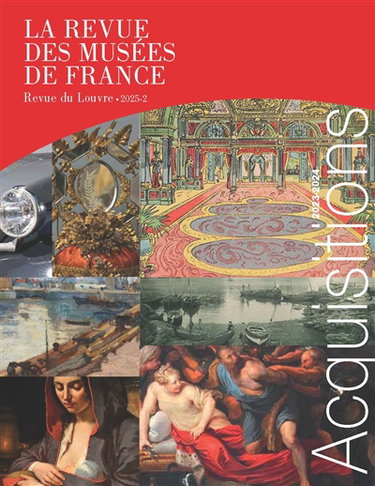 Couverture de Revue des musées de France (La) : revue du Louvre, n° 2 (2025). Acquisitions : 2023-2024