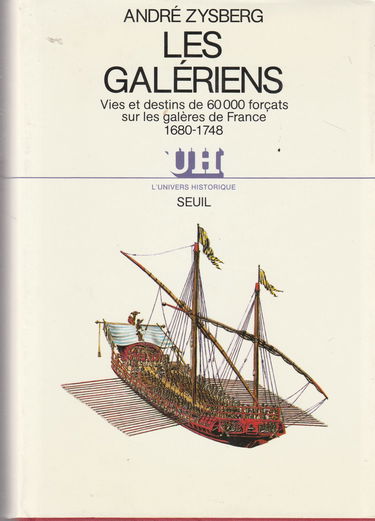 Les Galériens du roi : vies et destins de 60 000 forçats sur les galères de France : 1680-1748