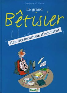 Le grand bêtisier des déclarations d'accident. Vol. 1