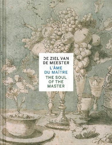Couverture de De ziel van de meester : Antwerpse tekeningen van Rubens tot Panamarenko. L'âme du maître : esquisses anversoises de Rubens à Panaramenko. The soul of the master : Antwerp drawings from Rubens to Panaramenko