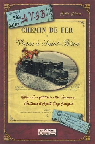 Le Voiron-Saint-Béron: L'histoire d'un petit train entre Voironnais, Chartreuse et Avant-Pays Savoyard