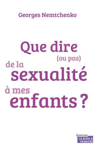 Que dire (ou pas) de la sexualité à mes enfants ?