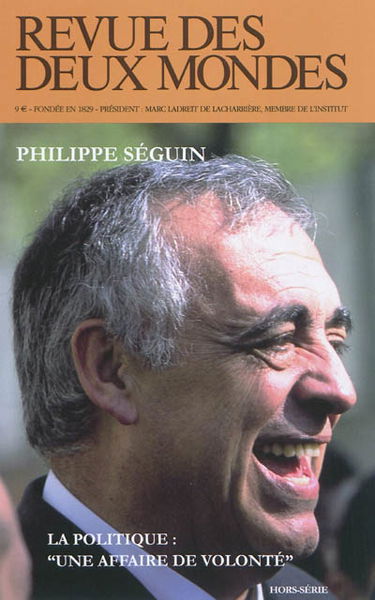 Revue des deux mondes, hors série. Philippe Seguin : la politique, une affaire de volonté : actes du colloque, 7 janvier 2011, Hôtel de Lassay, présidence de l'Assemblée nationale