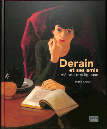 Couverture de Derain et ses amis : la pléiade prodigieuse par Michel Charzat