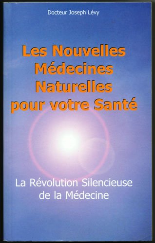 LES NOUVELLES MEDECINES NATURELLES POUR VOTRE SANTE.