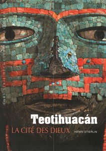Teotihuacan : la cité des dieux