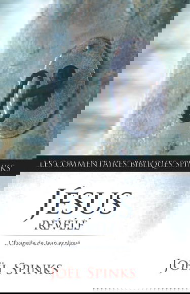 Jésus Révélé : l'Évangile de Jean expliqué