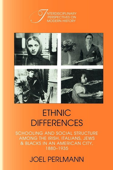 Couverture de Ethnic Differences: Schooling and Social Structure among the Irish, Italians, Jews, and Blacks in an American City, 1880-1935
