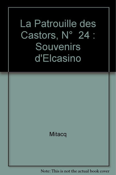 La Patrouille des castors. Vol. 24. Souvenirs d'Elcasino
