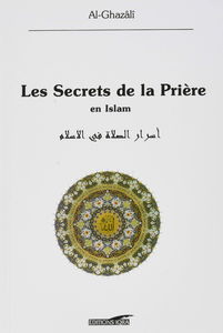 Secrets de la Priere en Islam - Nouvelle Édition