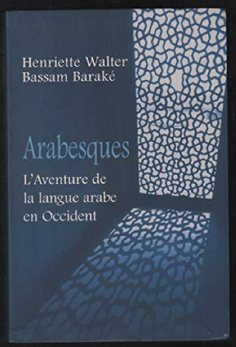 Arabesques : L'aventure de la langue arabe en Occident