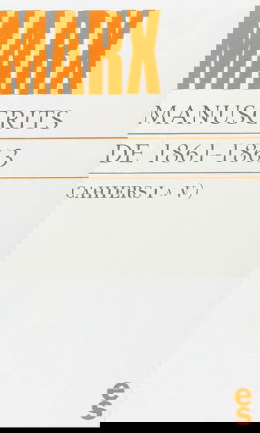 Manuscrits de 1861-1863, cahiers I à V. Contribution à la critique de l'économie politique