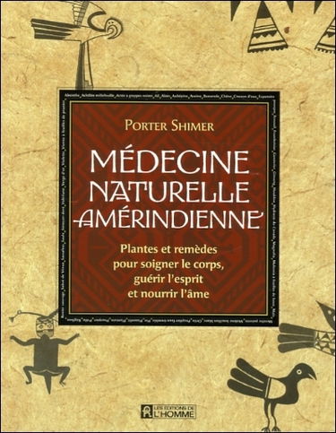 Médecine naturelle amérindienne : plantes et remèdes pour soigner le corps, guérir l'esprit et nourrir l'âme