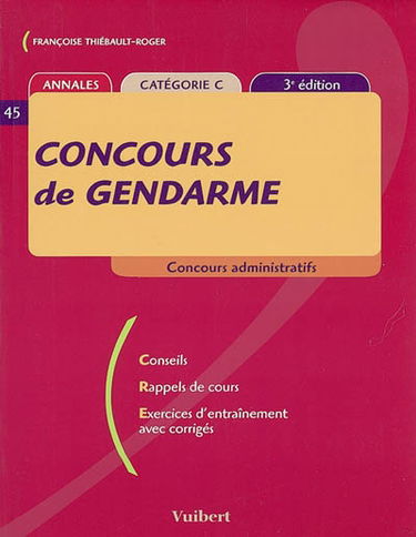 Concours de gendarme : annales, catégorie C : conseils, rappels de cours, exercices d'entraînement avec corrigés