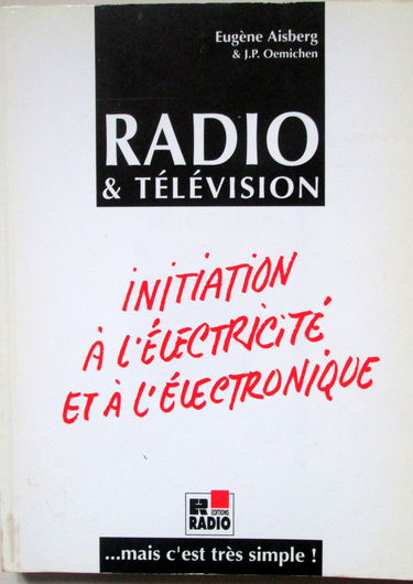 La Radio et la T.V., l'électricité, l'électronique