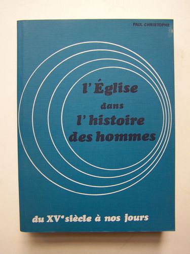 L'Eglise dans l'histoire des hommes, tome 2 : Du XVe siècle à nos jours