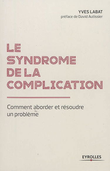 Le syndrome de la complication : comment aborder et résoudre un problème