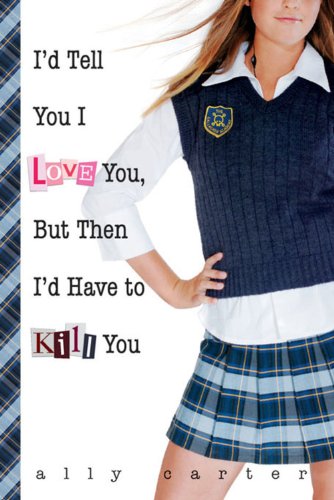 Couverture de I'd Tell You I Love You, But Then I'd Have to Kill You