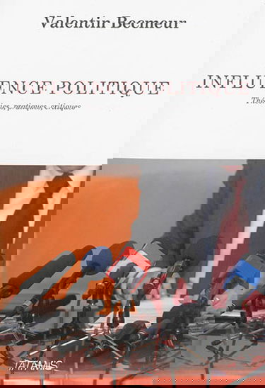 Influence politique : théories, pratiques, critiques