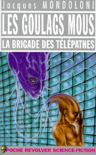 Les goulags mous. Vol. 1. La brigade des télépathes