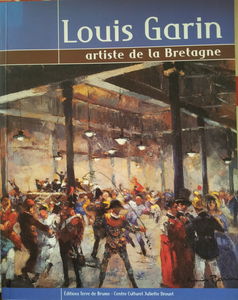 Louis Garin, 1888-1959 : Artiste de la Bretagne