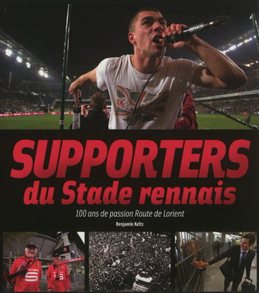 Couverture de Supporters du Stade rennais : 100 ans de passion Route de Lorient