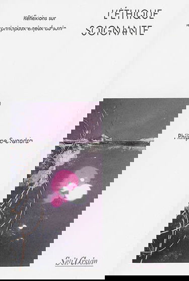 L'éthique soignante : réflexions sur les principaux enjeux du soin