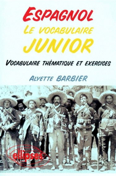 Espagnol, le vocabulaire junior : vocabulaire thématique et exercices