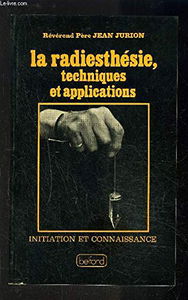 La Radiesthésie, techniques et applications