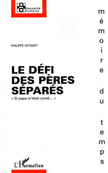 Le défi des pères séparés : si papa m'était conté...