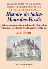 Saint-maur-des fosses (histoire de) et les communes des cantons de charenton, vincennes... tome ii