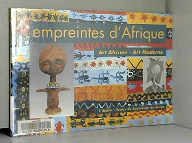 Empreintes d'Afrique : art africain, art moderne