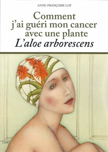 Couverture de Comment j'ai guéri mon cancer avec une plante. L'aloe arborescens