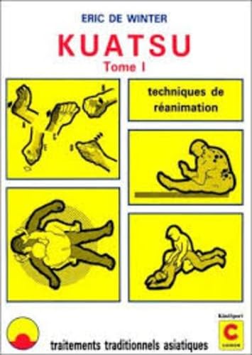 Kuatsu, tome 1 : Traitements traditionnels asiatiques, techniques de réanimation